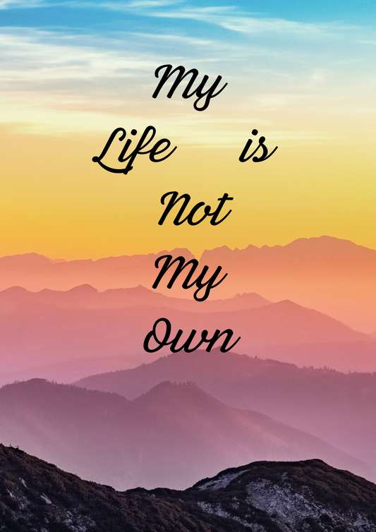 My Life is Not My Own