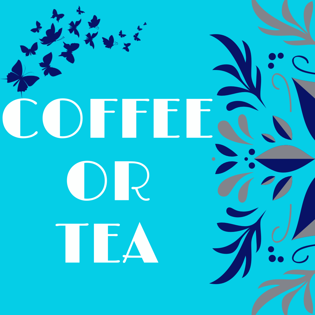 Coffee or Tea