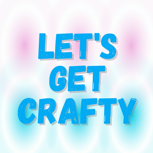 Let’s Get Crafty