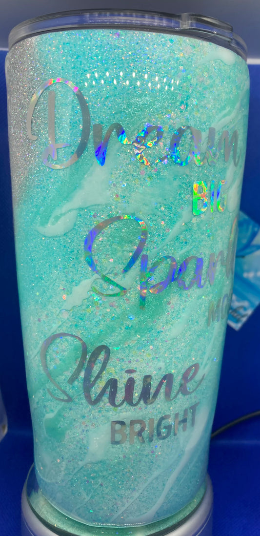 Dream Sparkle Shine Tumbler ~ MTO