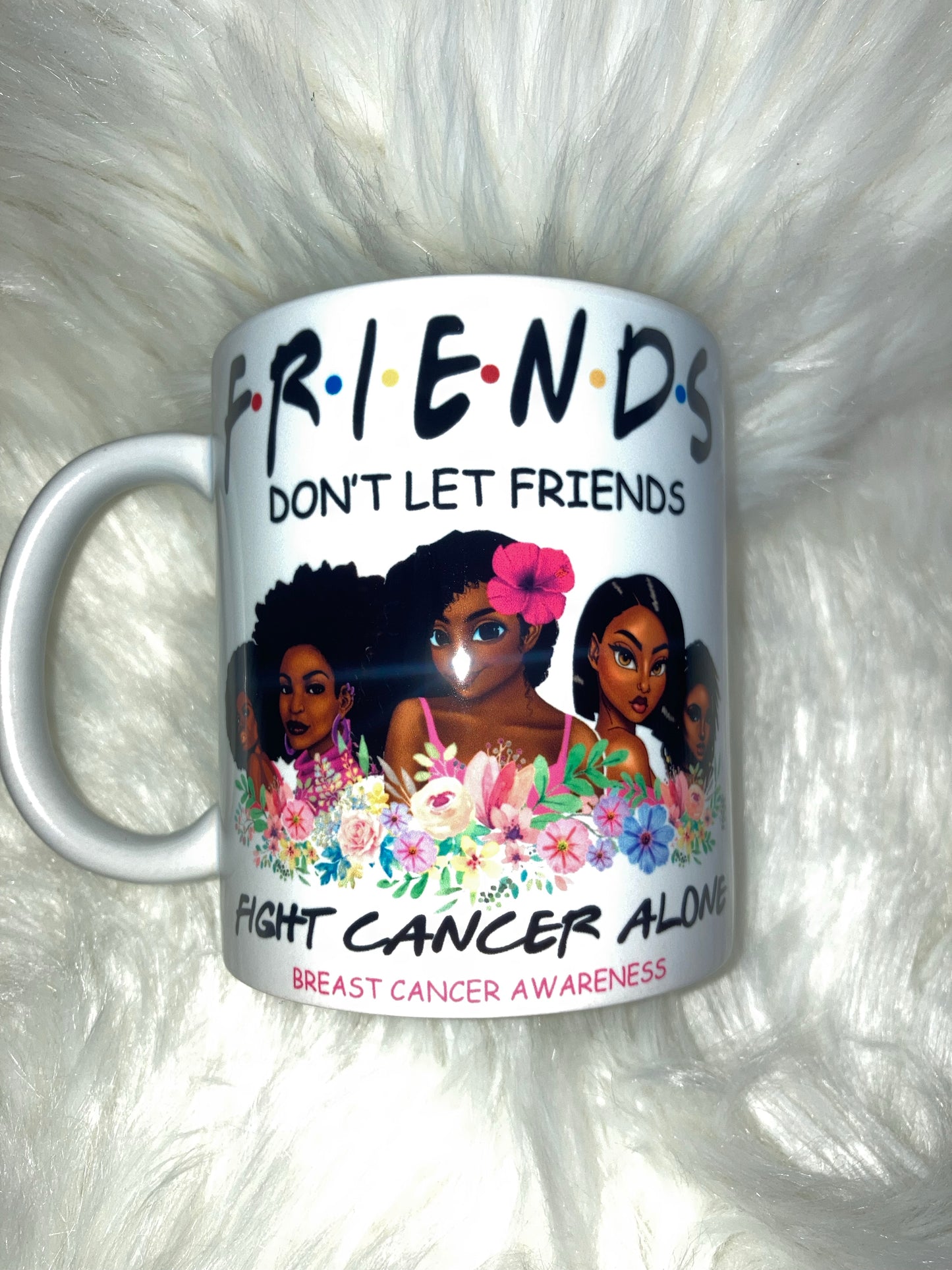 Friends Fight Together Mug ~ MTO