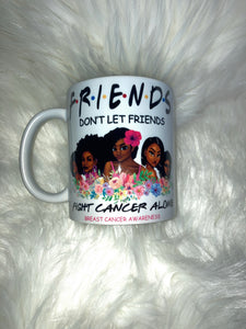 Friends Fight Together Mug ~ MTO