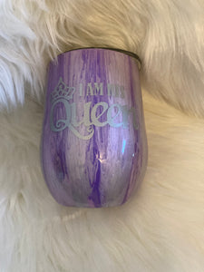 I Am His Queen Wine Tumbler ~ Made to Order